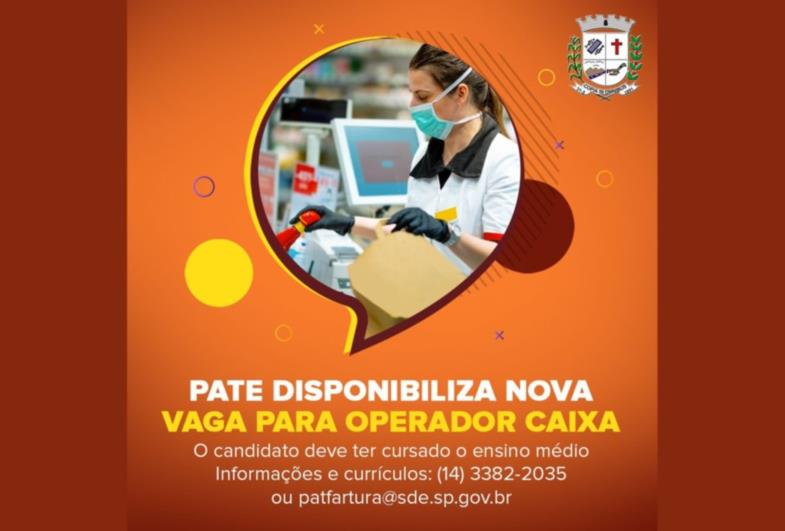 PATE de Fartura disponibiliza nova vaga para Operador de Caixa