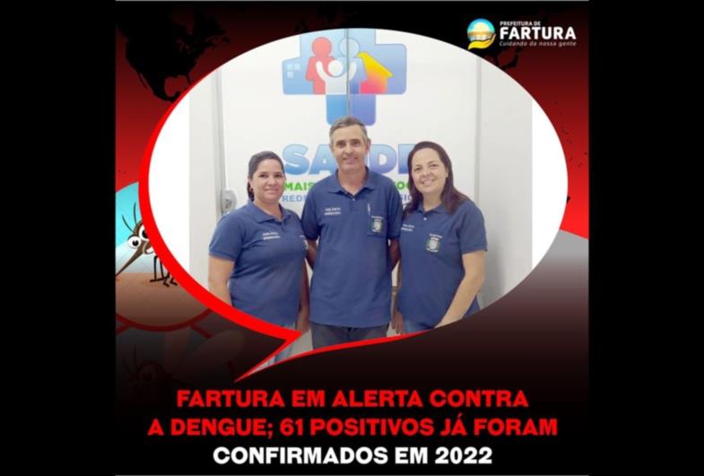 Fartura em alerta contra a Dengue; 61 positivos já foram confirmados este ano