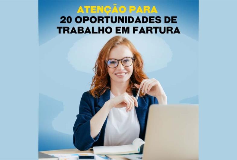 Atenção para 20 oportunidades de trabalho em Fartura