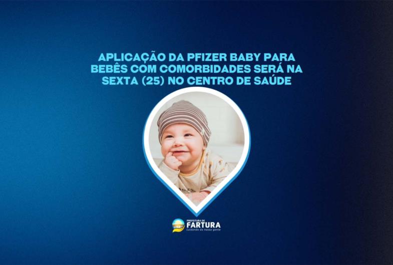 Aplicação da Pfizer Baby para bebês com comorbidades será na sexta-feira (25) no Centro de Saúde