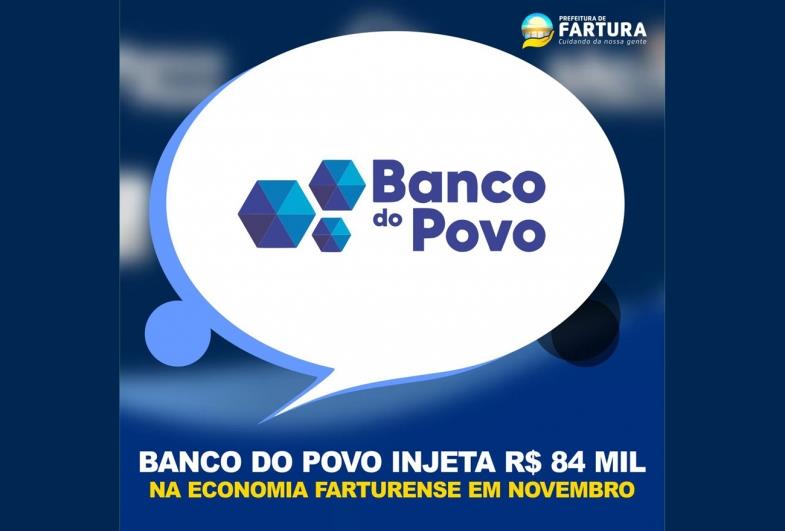 Banco do Povo injeta R$ 84 mil na economia farturense em novembro