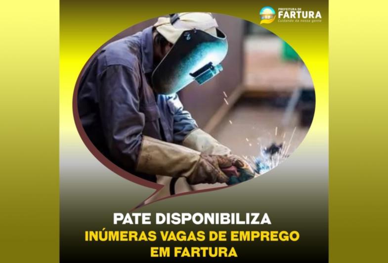 PATE disponibiliza inúmeras vagas de Emprego em Fartura