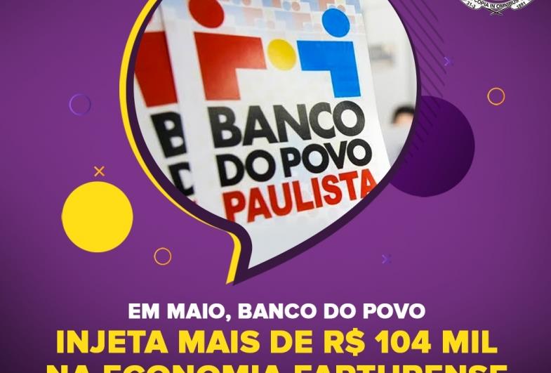 EM MAIO, BANCO DO POVO INJETA MAIS DE R$ 104 MIL NA ECONOMIA FARTURENSE