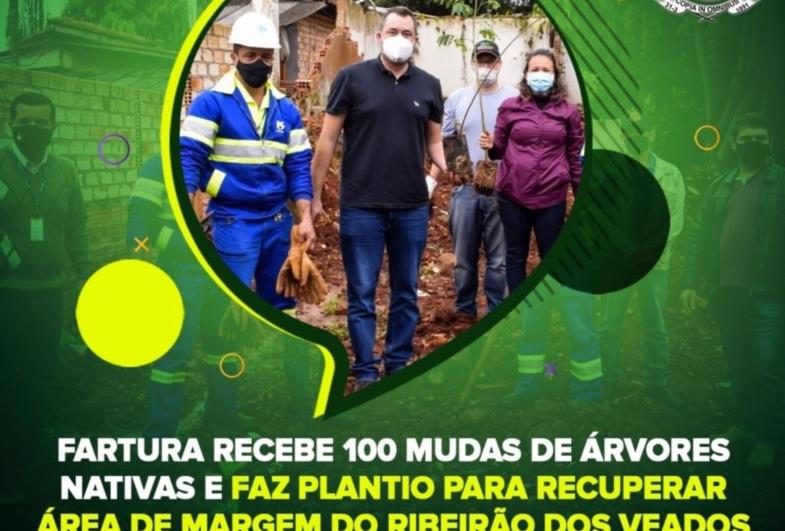 FARTURA RECEBE 100 MUDAS DE ÁRVORES NATIVAS E FAZ PLANTIO PARA RECUPERAR ÁREA DE MARGEM DO RIBEIRÃO DOS VEADOS