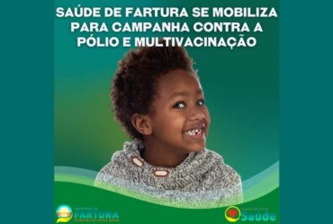 Saúde de Fartura se mobiliza para Campanha contra a Pólio e Multivacinação