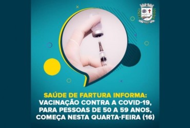 Saúde de Fartura informa: Vacinação contra a Covid-19, para pessoas de 50 a 59 anos, começa nesta quarta-feira (16)