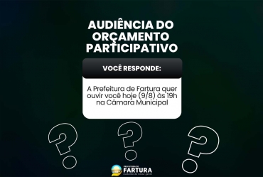 Construindo o futuro de Fartura: participe da audiência do Orçamento Participativo!