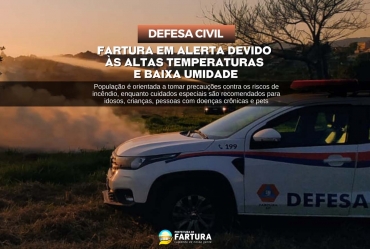 Defesa Civil de Fartura faz alerta devido às altas temperaturas e baixa umidade