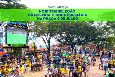 VemPraPraça: Hoje tem seleção brasileira e Copa Solidária na Praça 9 de Julho