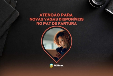 Atenção para novas vagas disponíveis no PAT de Fartura