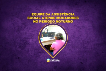 Equipe da Assistência Social de Fartura atende moradores no período noturno