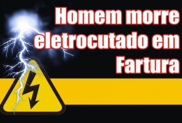 Homem morre eletrocutado em Fartura